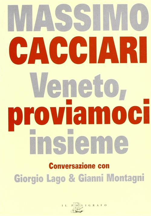 Veneto, Proviamoci Insieme. Conversazione Con Giorgio Lago & Gianni Montagni