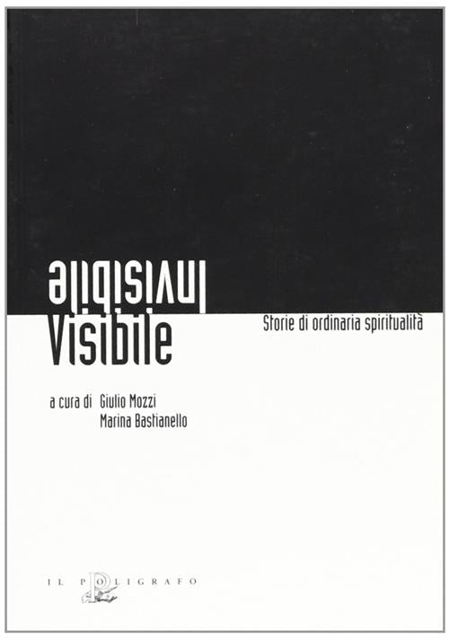 Visibile/Invisibile. Storie Di Ordinaria Spiritualita