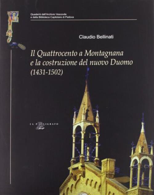 Il Quattrocento A Montagnana E La Costruzione Del Nuovo Duomo (1431-1502). Contributo Alla Storia