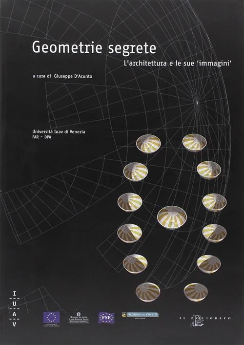 Geometrie Segrete. L'architettura E Le Sue Immagini