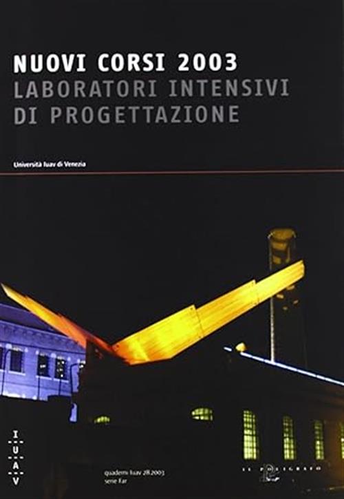 Nuovi Corsi 2003. Laboratori Intensivi Di Progettazione