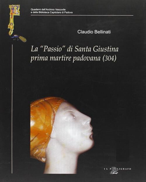 La Passio Di Santa Giustina Prima Martire Padovana (304)