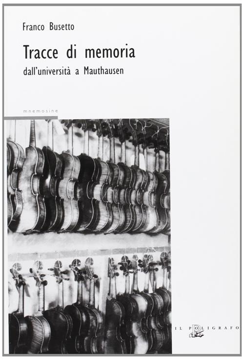 Tracce Di Memoria. Dall'universita A Mauthausen