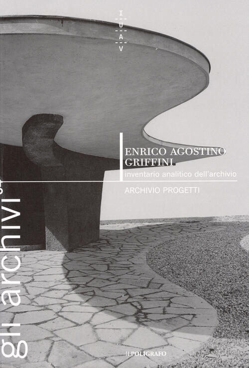 Enrico Agostino Griffini 1887-1952. Inventario Analitico Dell'archivio M. Savo