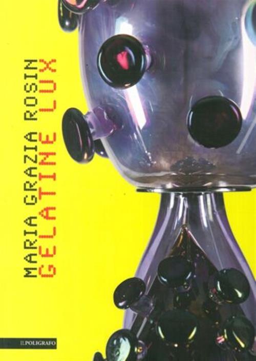 Maria Grazia Rosin. Gelatine Lux