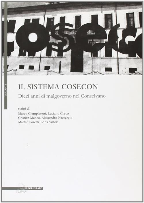 Il Sistema Cosecon. Dieci Anni Di Malgoverno Nel Conselvano Il Poligrafo 2009