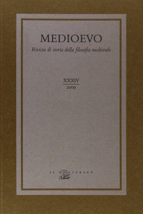Medioevo. Rivista Di Storia Della Filosofia Medievale. Vol. 34: I Dibattiti Su