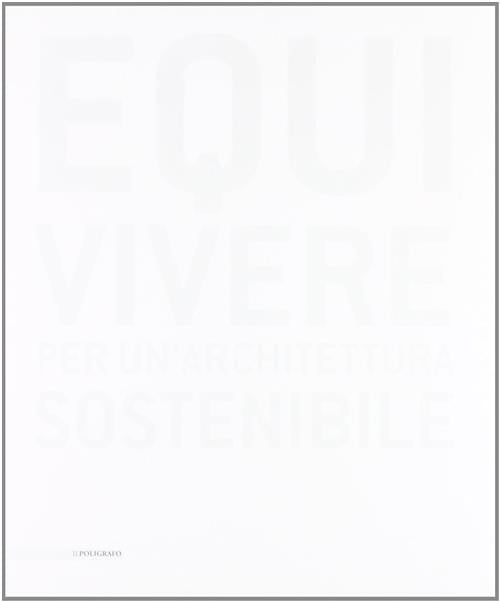 Equivivere. Per Un'architettura Sostenibile