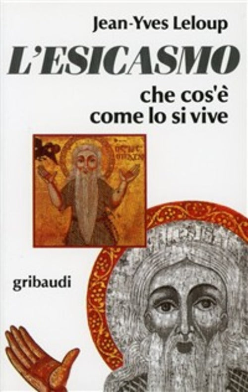 L' Esicasmo. Che Cos'e Come Lo Si Vive Jean-Yves Leloup Gribaudi 1992