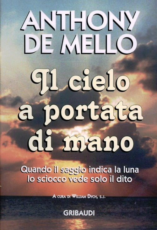 Il Cielo A Portata Di Mano Anthony De Mello Gribaudi 2002