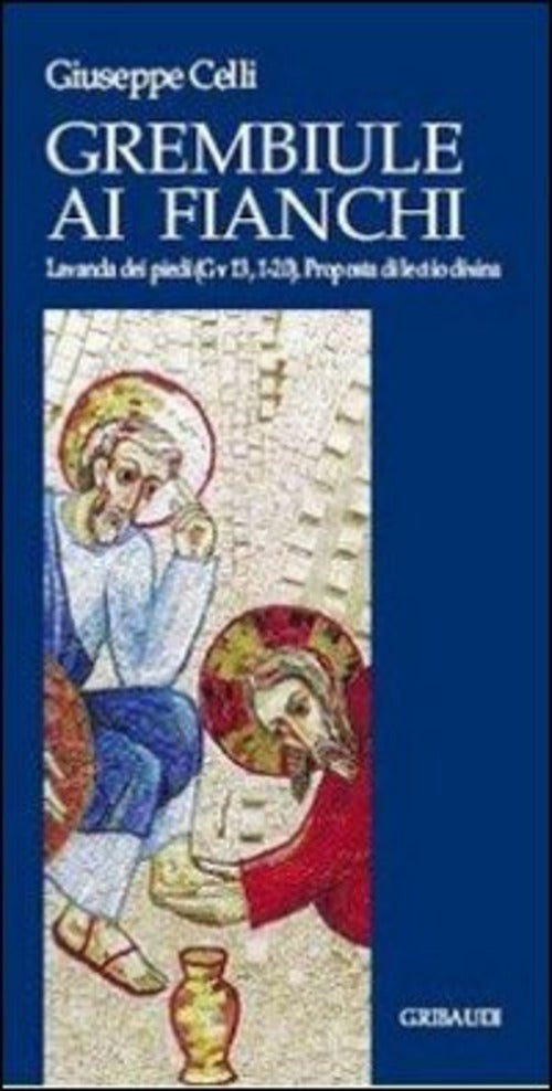 Il Grembiule Ai Fianchi. Lavanda Dei Piedi (Gv 13, 1-20). Proposta Di Lectio D