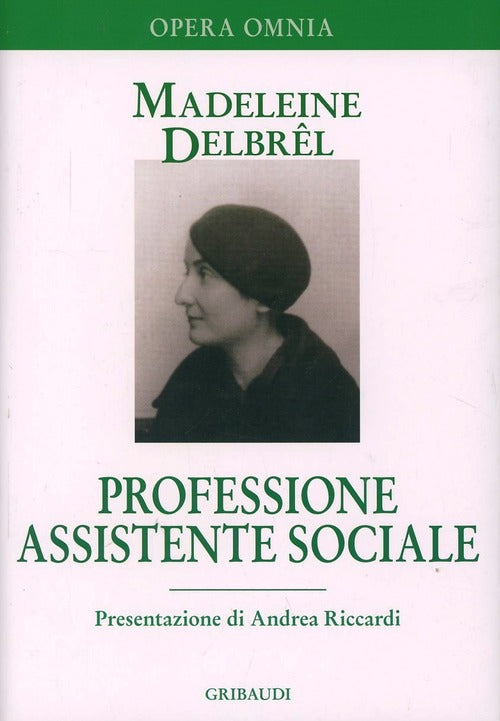 Professione Assistente Sociale. Scritti Professionali Madeleine Delbrêl Gribau