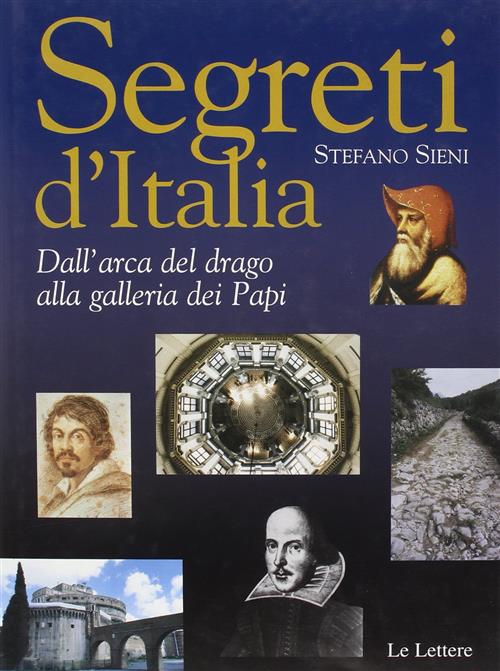 Segreti D'italia. Dall'arca Del Drago Alla Galleria Dei Papi
