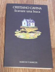 Scavare Una Buca Cristiano Cavina Marcos Y Marcos 2010