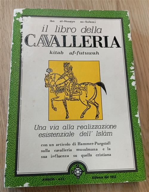 Il Libro Della Cavalleria. Una Via Alla Realizzazione Esistenziale Dell'islam