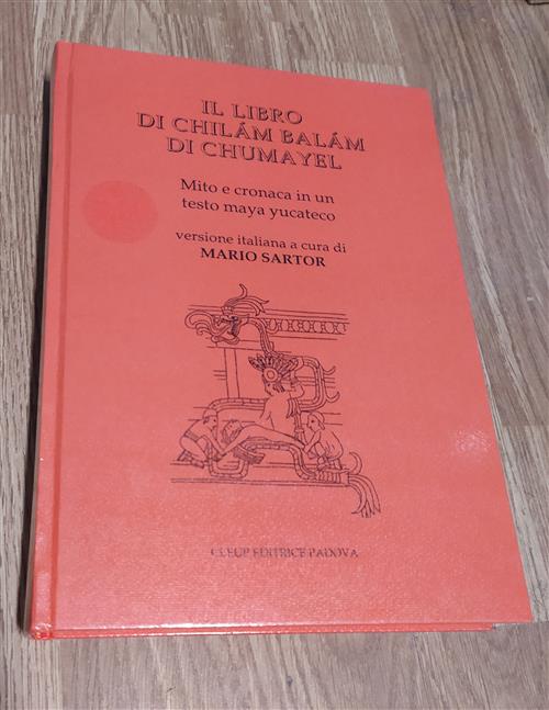 Il Libro Di Chilam Balam Di Chumayel. Mito E Cronaca In Un Testo Maya Yucateco