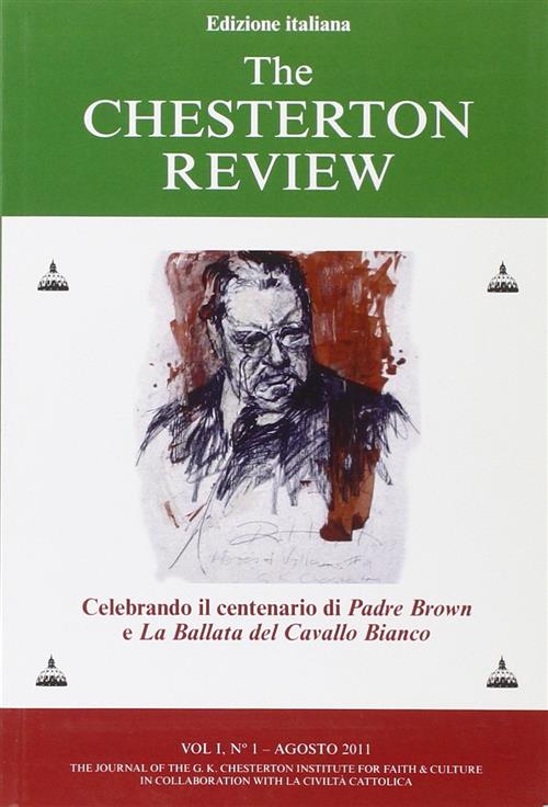 The Chesterton Review. Vol. 1: Celebrando Il Centenario Di Padre Brown E La Ballata Del Cavallo Bian