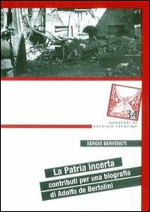 La Patria Incerta. Contributi Per Una Biografia Di Adolfo De Bertolini