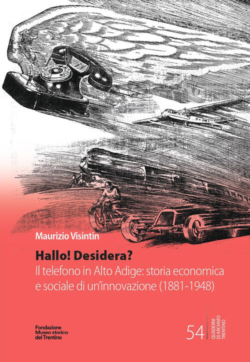 Hallo! Desidera? Il Telefono In Alto Adige: Storia Economica E Sociale Di Un’I