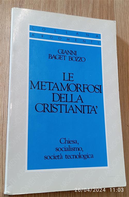 Le Metamorfosi Della Cristianita. Chiesa, Socialismo, Societa Tecnologica