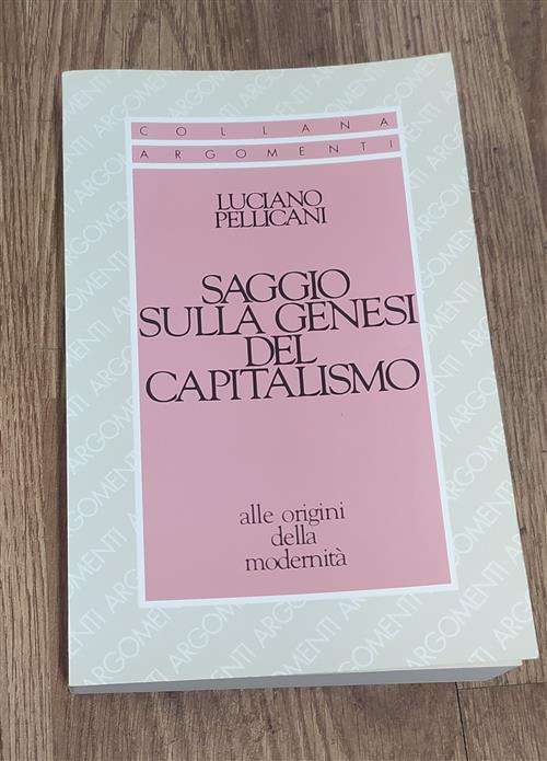 Saggio Sulla Genesi Del Capitalismo. Alle Origini Della Modernita Luciano Pell