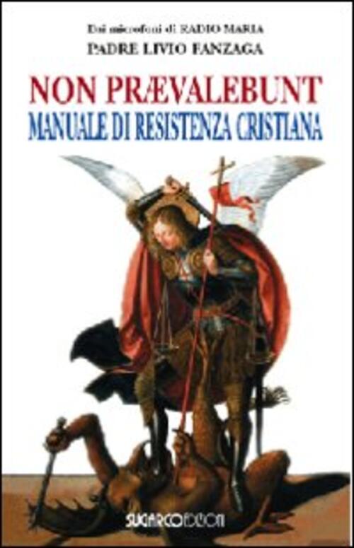 Non Praevalebunt. Manuale Di Resistenza Cristiana Livio Fanzaga Sugarco 2007