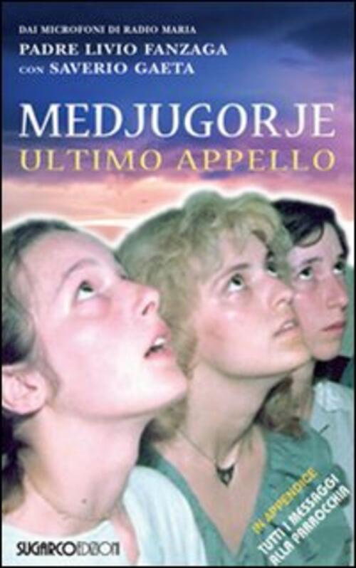 Medjugorje. Ultimo Appello Livio Fanzaga Sugarco 2011
