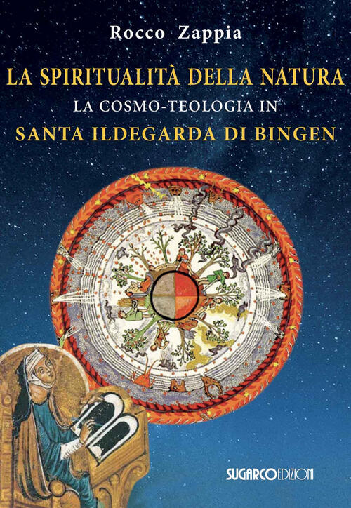La Spiritualita Della Natura. La Cosmo-Teologia In Santa Ildegarda Di Bingen R