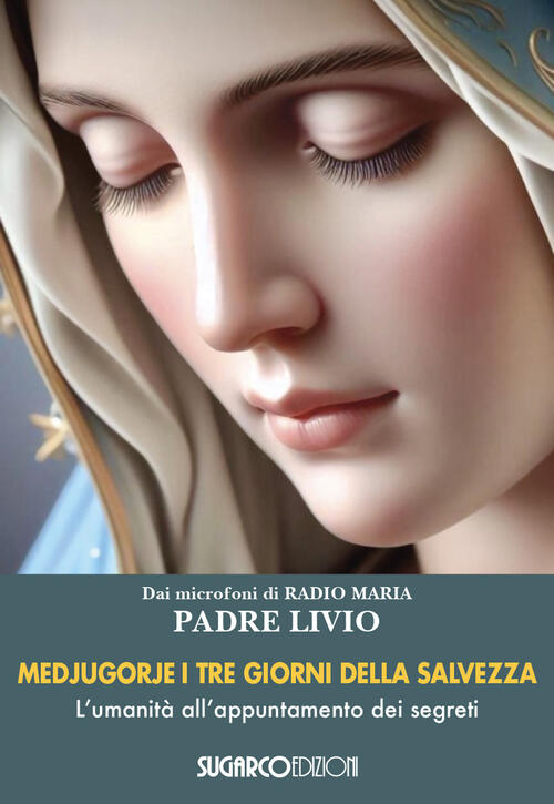 Medjugorje. I Tre Giorni Della Salvezza. L'umanita All'appuntamento Dei Segret