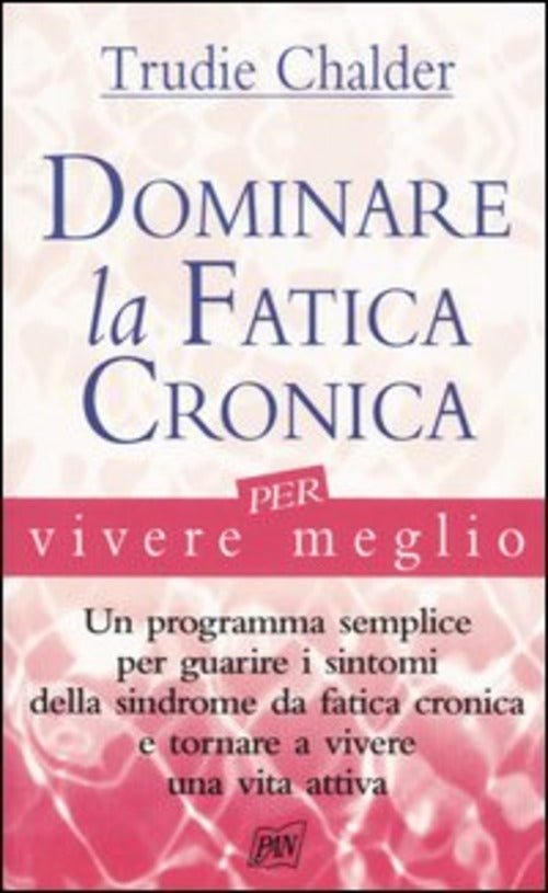 Dominare La Fatica Cronica Per Vivere Meglio