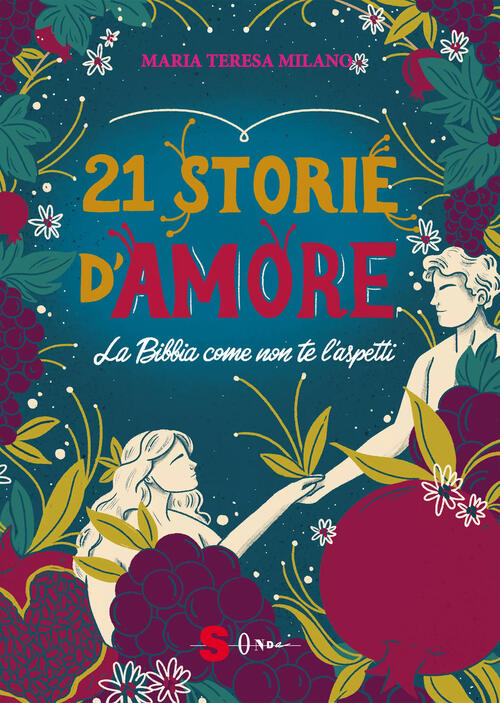 21 Storie D'amore. La Bibbia Come Non Te L'aspetti Maria Teresa Milano Sonda 2