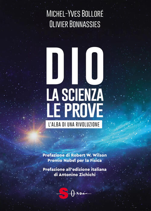 Dio. La Scienza, Le Prove. L'alba Di Una Rivoluzione Michel-Yves Bollore Sonda