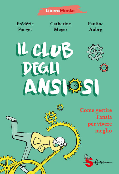 Il Club Degli Ansiosi. Come Gestire L'ansia Per Vivere Meglio Catherine Meyer