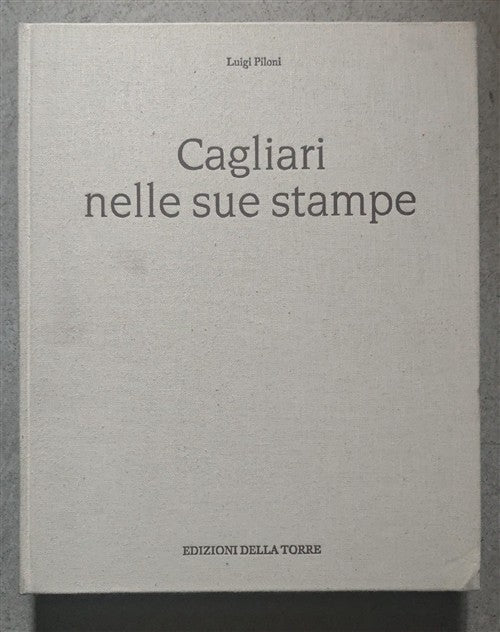 Cagliari Nelle Sue Stampe Luigi Piloni Edizioni Della Torre 1988