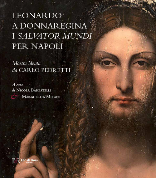 Leonardo A Donnaregina. I Salvator Mundi Per Napoli Napoli Nicola Barbatelli D