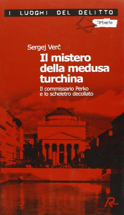 Il Mistero Della Medusa Turchina. Il Commissario Perko E Lo Scheletro Decollat