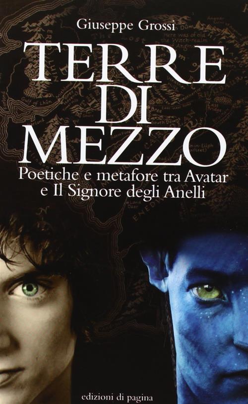 Terre Di Mezzo. Poetiche E Metafore Tra Avatar E Il Signore Degli Anelli Giuse