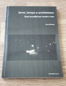 Sensi Tempo E Architettura. Spazi Possibili Per Umani E Non