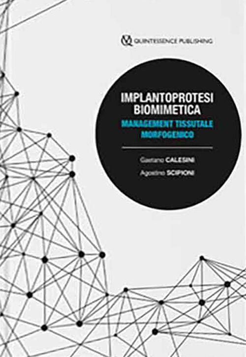 Implantoprotesi Biomimetica. Management Tessutale Morfogenico Gaetano Calesini