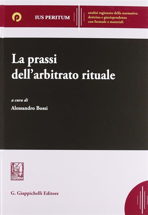 La Prassi Dell'arbitrato Rituale Alessandro Bossi Giappichelli-Linea Professio