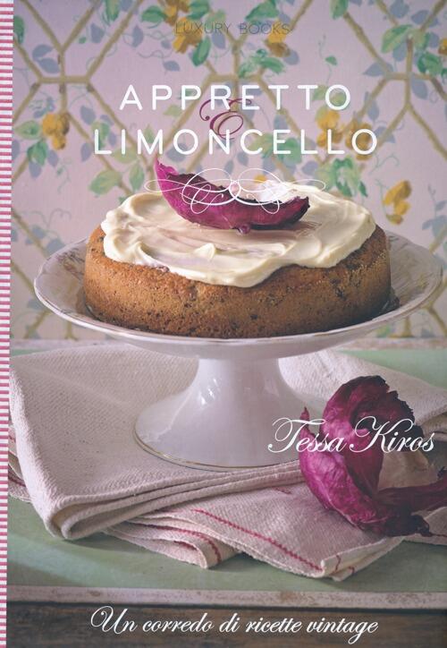 Appretto & Limoncello. Un Corredo Di Ricette Vintage Tessa Kiros Luxury Books