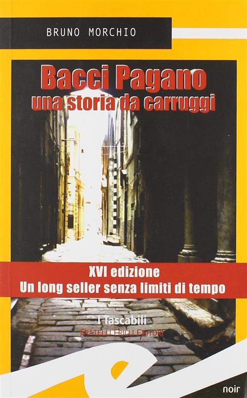 Bacci Pagano. Una Storia Da Carruggi