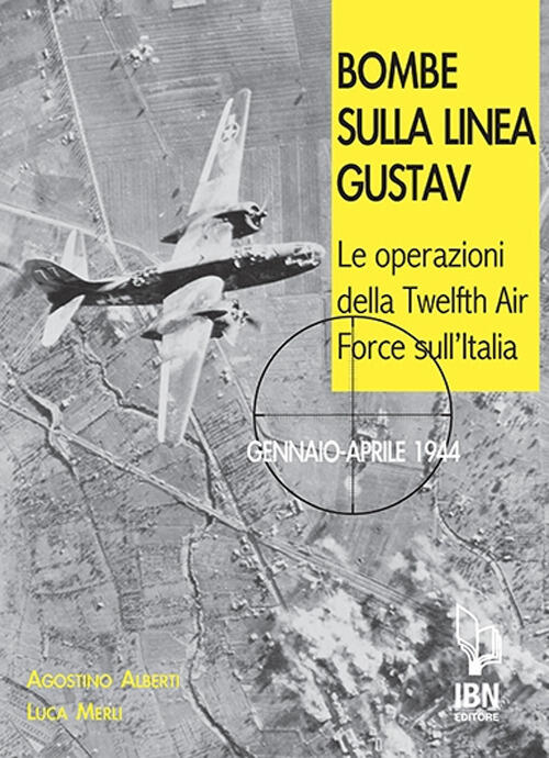 Bombe Sulla Linea Gustav. Le Operazioni Della Twelfth Air Force Sull'italia. G