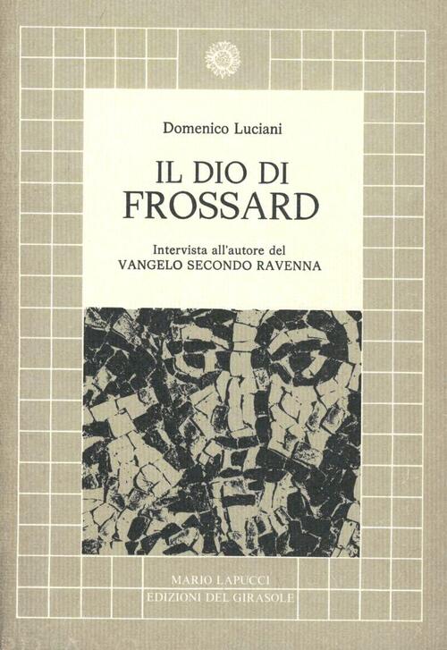 Il Dio Di Frossard. Intervista Con L'autore De Il Vangelo Secondo Ravenna