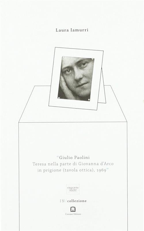 Giulio Paolini. Teresa Nella Parte Di Giovanna D'arco In Prigione (Tavola Otti