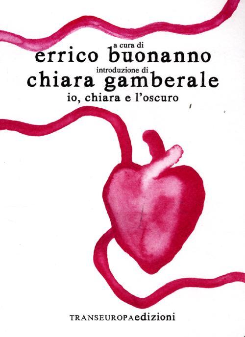Io, Chiara E L'oscuro Errico Buonanno, Chiara Gamberale Transeuropa 2012