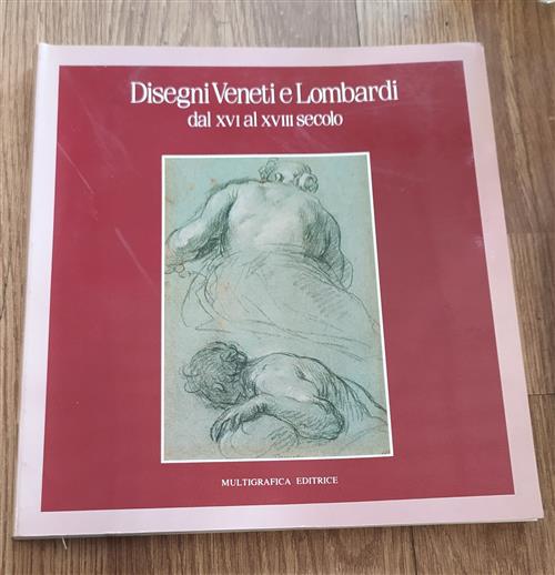 Disegni Veneti Lombardi Dei Secoli Xvi-Xviii. Catalogo Della Mostra (Dal 1 Giugno Al 16 Luglio 1989)