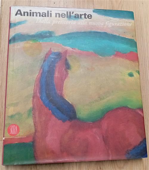 Animali Nell'arte. Dalla Preistoria Alla Nuova Figurazione Vladek Cwalinski Sk