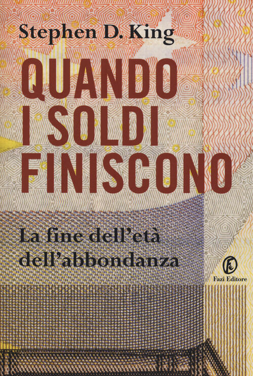 Quando I Soldi Finiscono. La Fine Dell'eta Dell'abbondanza Stephen D. King Faz