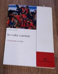 Se Nulla Cambiò. I Garibaldini A Prizzi - Fucarino Carmelo